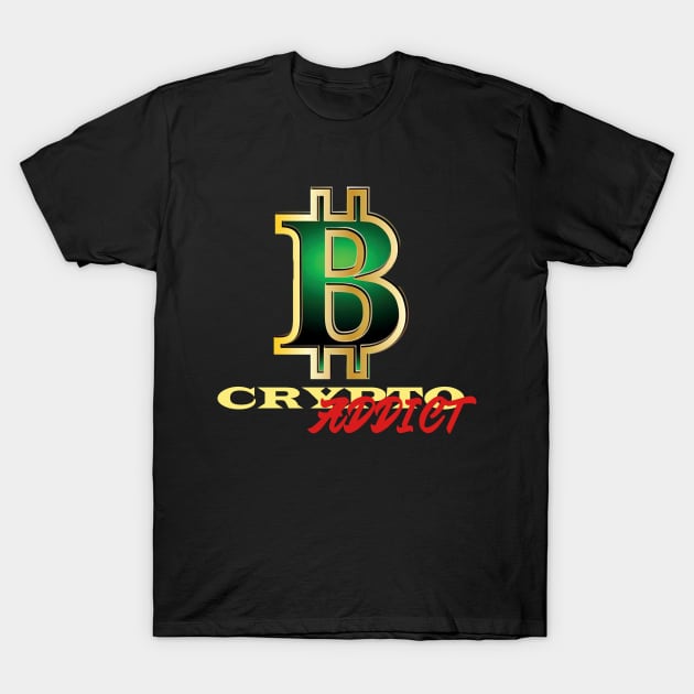 Bitcoin Crypto Addict T-Shirt by RelianceDesign